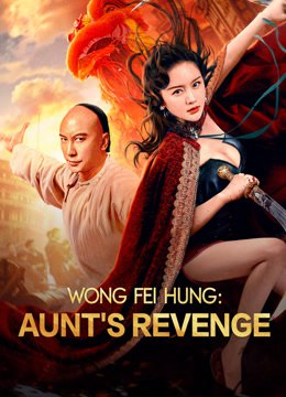 فيلم Wong Fei Hung Aunt’s Revenge 2024 مترجم